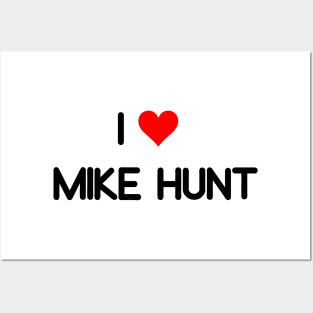 I LOVE MIKE HUNT Posters and Art